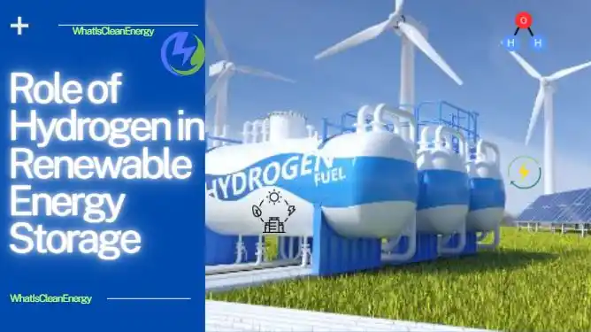 The Role of Hydrogen in Renewable Energy Storage