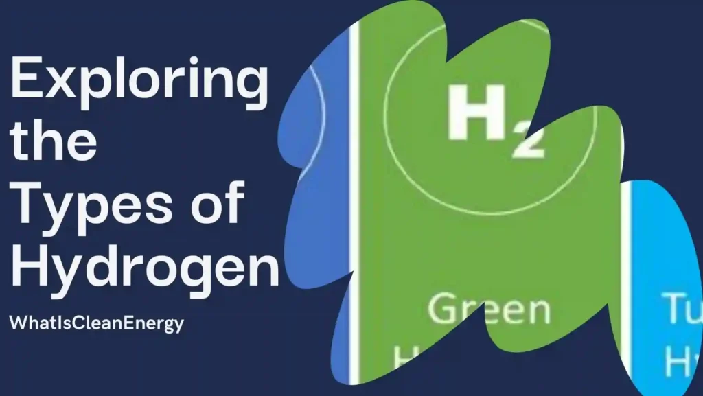 Types of Hydrogen WhatIsCleanEnergy