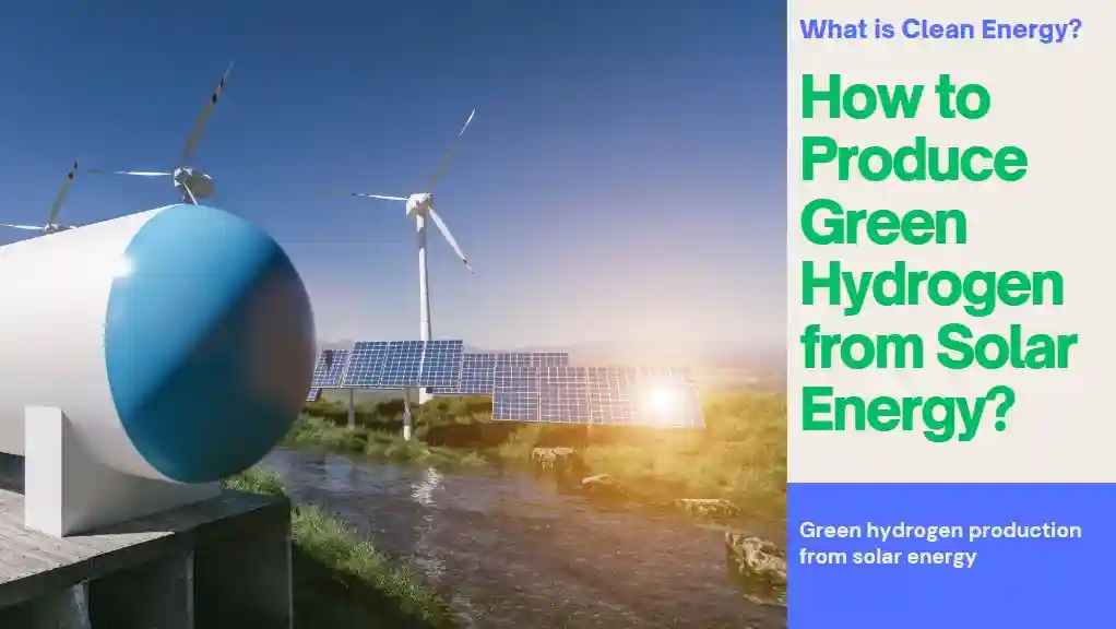 Produce Green Hydrogen from Solar Energy