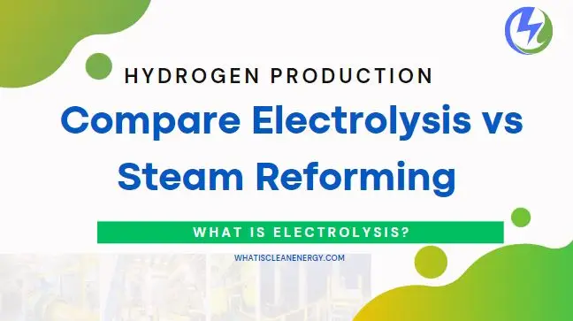 Compare Electrolysis vs Steam Reforming